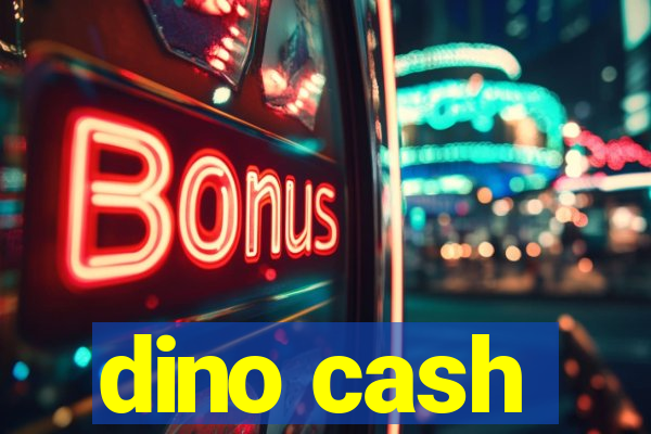 dino cash